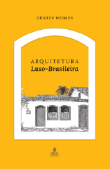 Editora-Coralina_ARQUITETURA-LUSO-BRASILEIRA_Gunter-Weimer